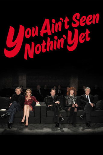 You Ain't Seen Nothin' Yet (2012) movie poster