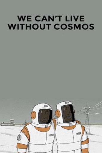 We Can't Live Without Cosmos (2014) movie poster
