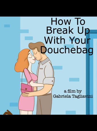 How to Break Up with Your Douchebag (2017) movie poster