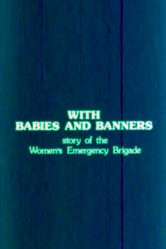 With Babies and Banners: Story of the Women's Emergency Brigade poster
